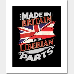 Made In Britain With Liberian Parts - Gift for Liberian From Liberia Posters and Art